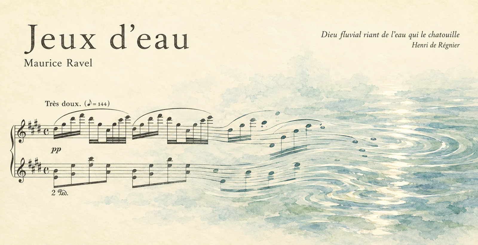 Illustration inspired by the opening of Ravel’s Jeux d’eau: the engraved notes and staff lines flow into blue-green ripples, beneath the title and Henri de Régnier’s epigraph.